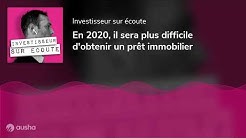 En 2020, il sera plus difficile d'obtenir un prêt immobilier