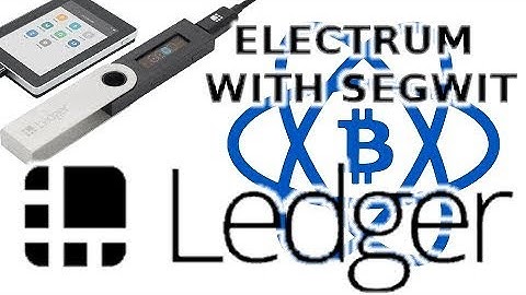 Electrum Bitcoin Wallet with Segwit & Ledger Wallet Nano-S (and Blue)