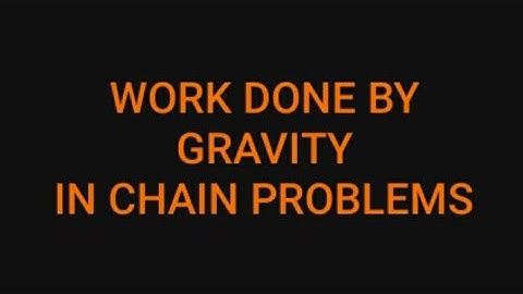 25) WEP | WORK DONE BY GRAVITY IN CHAIN