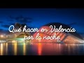 Que hacer en valencia por la noche