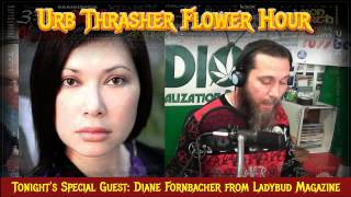 Urb Thrasher Flower Hour 1 #88 Interview - Diane Fornbacher of Ladybud Part 2 of 3