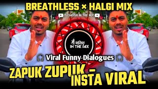 Zapuk Zupuk Dj Song | Breathless × Halgi Mix | Instagram Trending | Dj Satish In The Mix Resimi