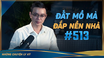 ĐẮP NỀN NHÀ BẰNG ĐẤT MỒ MẢ - Chuyện tâm linh Nguyễn Huy kể #513
