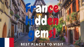 best places to visit: France hidden gems