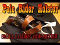 Pale Rider Holster, A leather holster project.