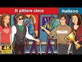 Il pittore cieco | Blind Painter Story in Italian | Fiabe Italiane