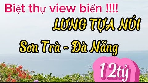 Biệt thự siêu phong thủy mặt hướng biển,lưng tựa núi Sơn Trà, Đà Nẵng.