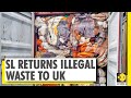 Sri lanka returns 21 containers of illegal waste to britain  world news