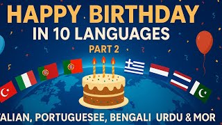 Happy Birthday in 10 Languages Part 2 | Italian, Portuguese, Turkish, Bengali, Urdu & More 🎂🎶