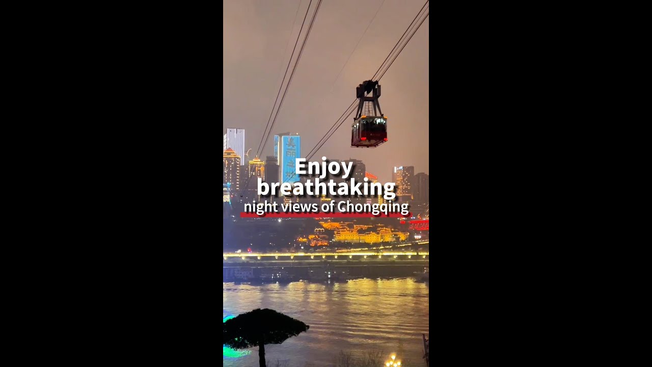 Take Chongqing's iconic cableway to enjoy night views