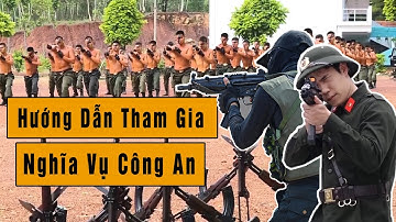 Hướng Dẫn Tham Gia Nghĩa Vụ Công An | Phần 01