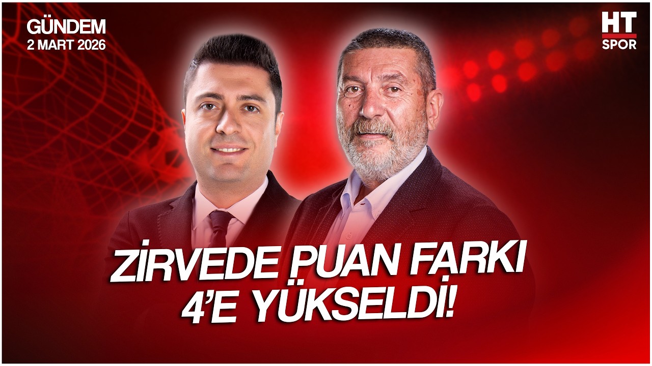 Ahmet Selim Kul ve Cem Dizdar ile HT Spor Gündem | 2 Mart 2026