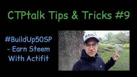 CTPtalk Tips & Tricks #9 - #BuildUp50SP - Earn Steem With Actifit