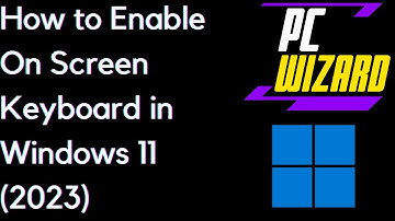How to Enable On Screen Keyboard in Windows 11 (2023)