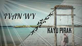 Miniatura del video "LAGU GAYO - IVAN WY - KAYU PIRAK"