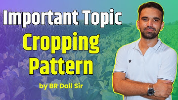 Important Cropping Patterns | ICAR JRF, NET, IBPS AFO, TGT, PGT, RAEO, TA, MCAER | BR Dall Sir