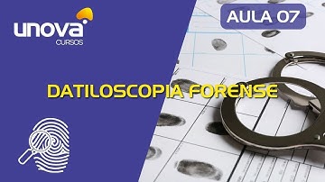 Curso de Datiloscopia Forense | UNOVA CURSOS GRATUITOS: Aula 07