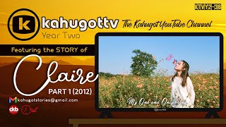 STORY OF CLAIRE | Part 1 (2012) My One and Only You