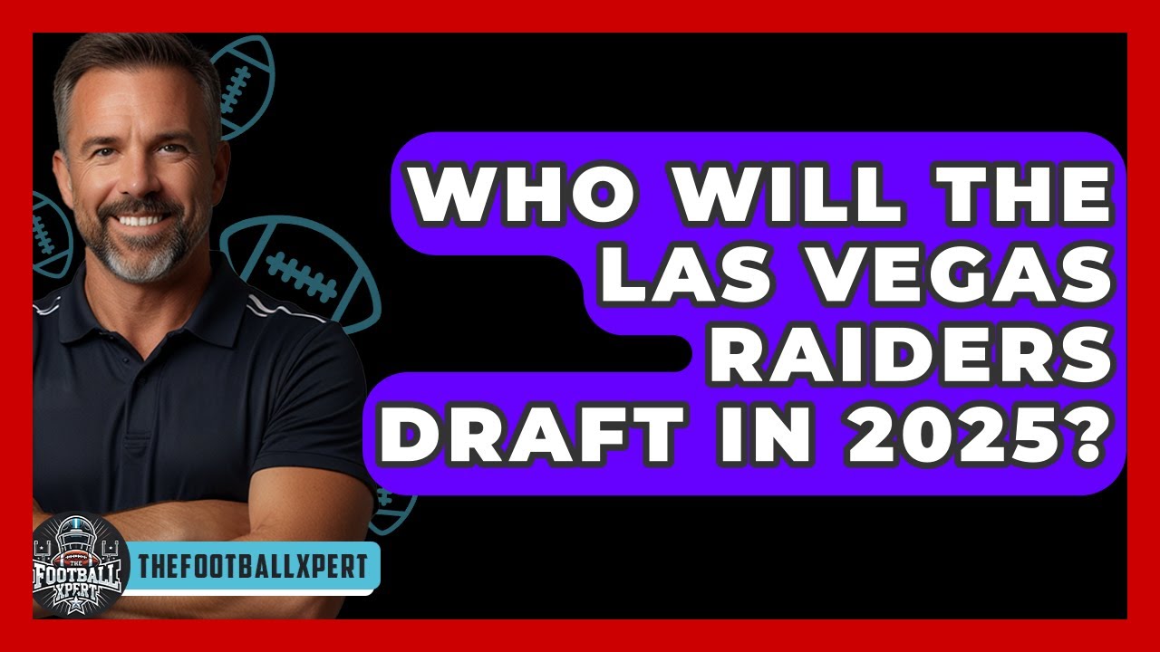 Who Will the Las Vegas Raiders Draft in 2025? - The Football Xpert