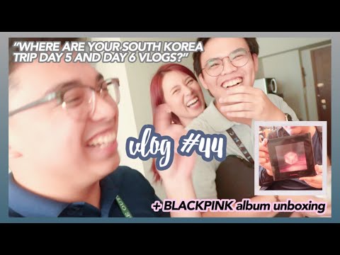 Vlog #44: Where are my Korea Day 5 and 6 vlogs? (BLACKPINK album unboxing + Jec and Joko met again)