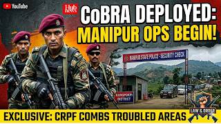CRPF CoBRA commandos launch extensive security operations in troubled areas of Manipur