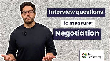 Interview questions to measure: Negotiation