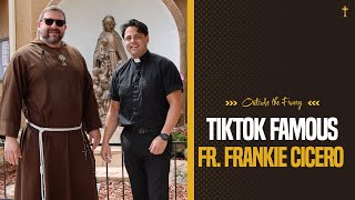 TikTok Famous, Fr. Frankie Cicero | Outside the Friary