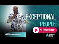 Exceptional people sermon Part 1