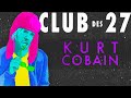 Le Club des 27 - KUR(D)T COBAIN EP#5 - DOCUMENTAIRE