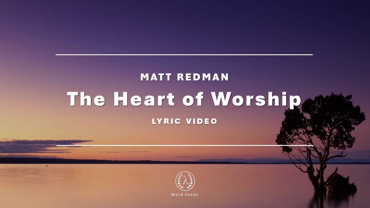The Heart of Worship - Matt Redman - YouTube