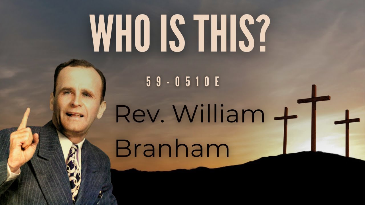Who Is This? by Reverend William Branham