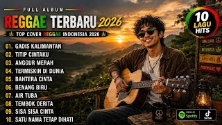 FULL ALBUM REGGAE INDONESIA TOP COVER 2026 - Musik Reggae Santai Buat Kerja &amp; Nongkrong - PE PE apa
