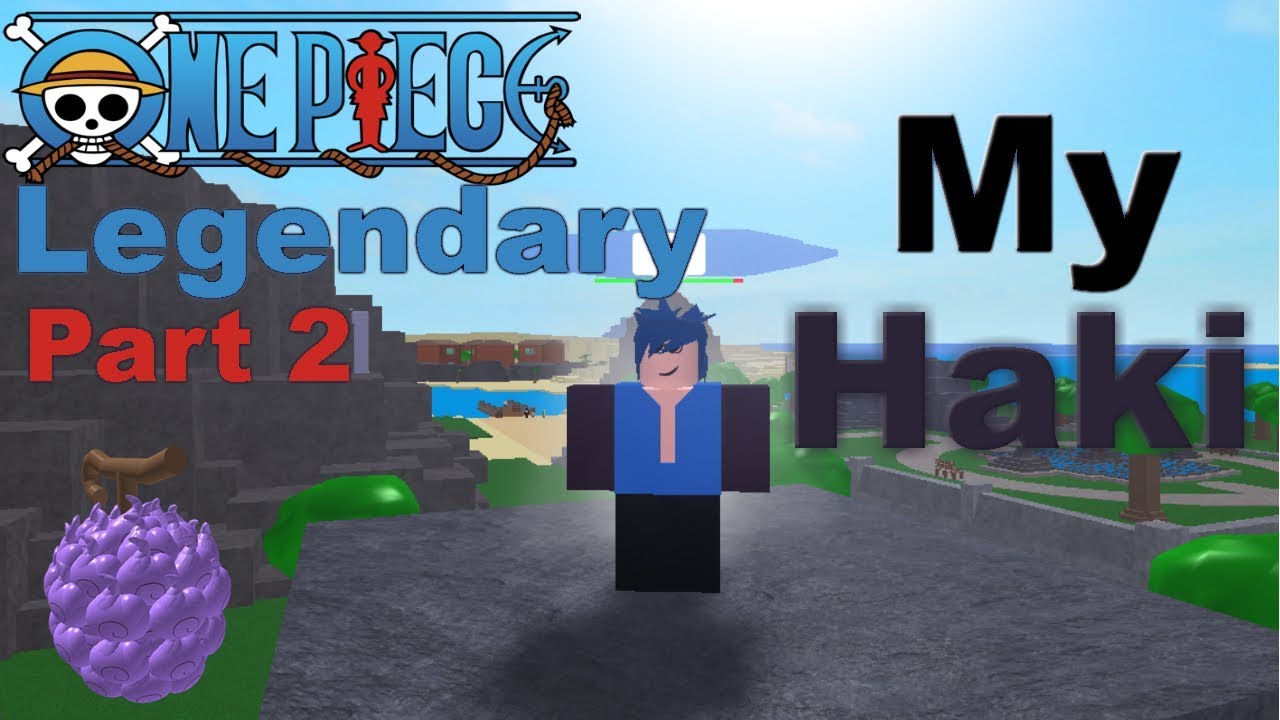 One Piece Legendary Part 2 Iunlocked My Haki Second Gear Haki Youtube - roblox one piece legendary haki codes to get robux on roblox