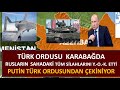 TÜRKİYENİN KARABAĞDA RUSLARI TİTRETEN MÜTHİŞ ASKERİ GÜCÜ KARABAĞDA DENGELERİ DEĞİŞTİRECEK