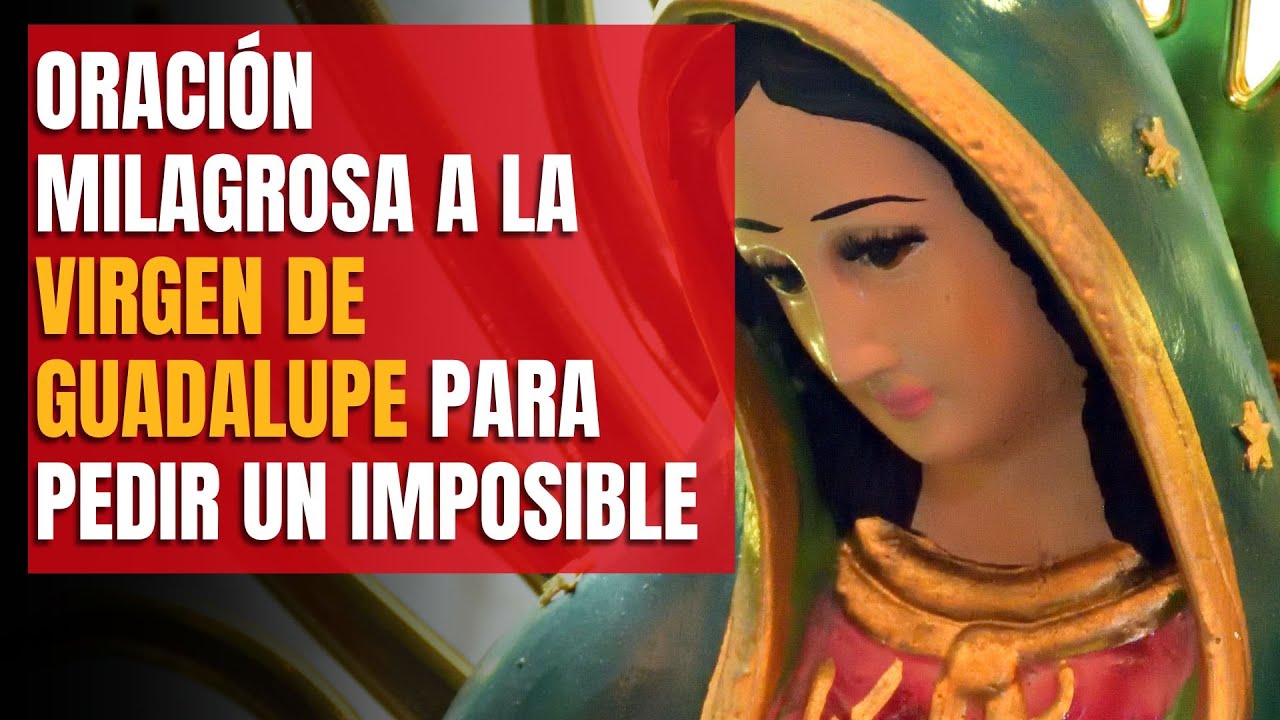 Oración Milagrosa a la Virgen de Guadalupe para Pedir un Imposible | Pide Su Intercesión Divina
