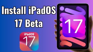 How To Install iPadOS 17 Beta - Install iOS 17 Beta on iPad