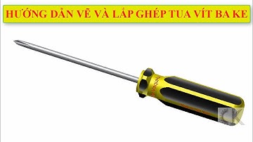 Inventor - Hướng dẫn vẽ và lắp ghép tua vít ba ke - Bài tập 24