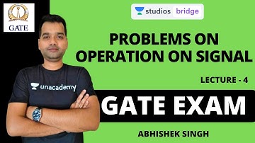 L4: Problems on Operation on Signal | Signal and System for GATE 2020 | Abhishek Singh