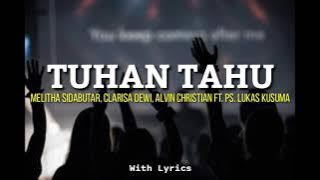 Tuhan Tahu - Melitha Sidabutar, Clarisa Dewi, Alvin Christian Ft. Ps. Lukas Kusuma (lirik)