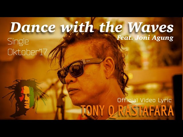 Tony Q Rastafara Ft. Joni Agung - Dance with the Waves - Single Oktober class=