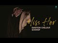 Miss Her Mashup 2023 |Pardesi| TereNaam | Sau Dard | Kasam KiKasam Bollywood Lofi | Dedicated to She