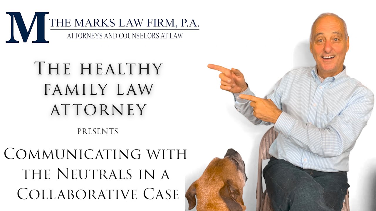 Communicating with the Neutrals in a Collaborative Case | The Marks Law Firm