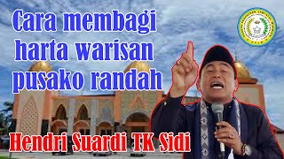 Cara pembagian harta warisan Pusako Randah | Hendri Suardi TK Sidi | Ceramah Minang