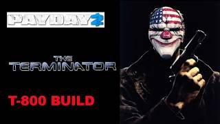 Payday 2 T-800 build (DUN DUN DUN DUN DUN)