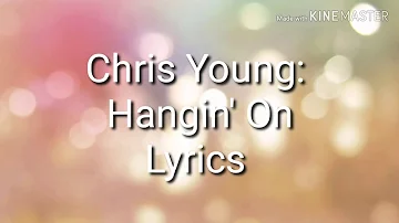 Chris Young: Hangin' On Lyrics