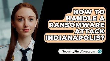How To Handle A Ransomware Attack Indianapolis? - SecurityFirstCorp.com