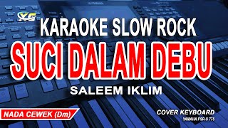 Suci Dalam Debu Karaoke Slow Rock - Saleem Iklim (Nada Wanita)