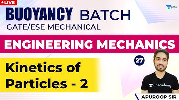 Kinetics of Particles - 2 | Lec - 27 | Engineering Mechanics | GATE 2021 Mechanical Engineering