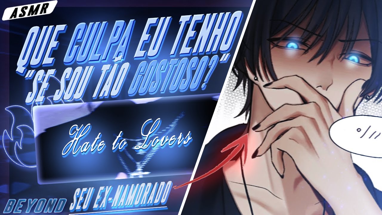 [ASMR] - SEU EX É O GAROTO MAIS G0STOSO DA ESCOLA - [DERAM MOLE PRA ELE] [BEYOND]