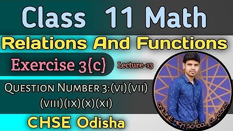 Class 11 Relations and Functions Lecture 13 ||Exercise 3c Question Number 3 ||CHSE Odisha ||